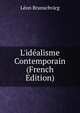 L'id?alisme Contemporain (French Edition), Leon Brunschvicg 