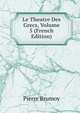 Le Theatre Des Grecs, Volume 5 (French Edition), Pierre Brumoy 