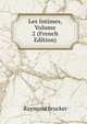 Les Intimes, Volume 2 (French Edition), Raymond Brucker 