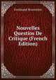Nouvelles Questios De Critique (French Edition), Ferdinand Brunetie?re 