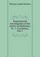 Experimental Investigation of the Action of Medicines: Pt. 1. Circulation, Part 1, Thomas Lauder Brunton 