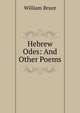 Hebrew Odes: And Other Poems, William Bruce 