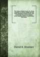 The Indians of Berks County, Pa: Being a Summary of All the Tangible Records of the Aborigines of Berks County, and Containing Cuts and Descriptions of the Varieties of Relics Found Within the County, David B. Brunner 