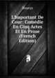 L'Important De Cour: Com?die En Cinq Actes Et En Prose (French Edition), Brueys 