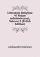 Literatura Religijna W Polsce redniowiecznej, Volume 3 (Polish Edition), Aleksander Bruckner 