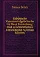 Rabinische Ceremonialgebrauche in Ihrer Entstehung Und Geschichtlichen Entwicklung (German Edition), Moses Bruck 