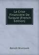 La Crise Financiere De Turquie (French Edition), Benoit Brunswik 