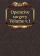 Operative surgery Volume v.1, 