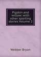 Pigskin and willow: with other sporting stories Volume 2, Webber Bryon 