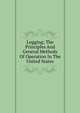 Logging; The Principles And General Methods Of Operation In The United States, 