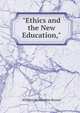 "Ethics and the New Education,", William McKendree Bryant 