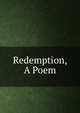 Redemption, A Poem, 
