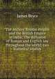 The ancient Roman empire and the British Empire in India; The diffusion of Roman and English law throughout the world; two historical studies, Bryce James 