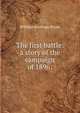 The first battle: a story of the campaign of 1896;, Bryan William Jennings 