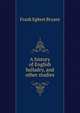 A history of English balladry, and other studies, Frank Egbert Bryant 