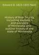 History of Rice County, including explorers and pioneers of Minnesota and outline history of the state of Minnesota, Edward D. 1823-1893 Neill 