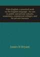 Plain English: a practical work on the English language : for use in public and private schools, academies, commercial colleges, and for private learners, James H Bryant 