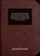 The sentiments of Philo Judeus concerning the Logos, or, Word of God: together with large extracts from his writings compared with the scriptures on . doctrines of the Christian religion, Jacob Bryant 