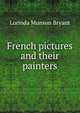 French pictures and their painters, Lorinda Munson Bryant 