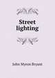 Street lighting, John Myron Bryant 