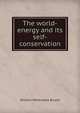 The world-energy and its self-conservation, William McKendree Bryant 