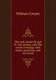 The task, books III and IV: the garden, and The winter evening; with notes, questions, and an introd, Cowper William 