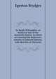 Sir Ralph Willoughby: an historical tale of the sixteenth century. In which are inserted the dedicatory sonnets of Edmund Spenser, with sketches of character, Brydges Egerton 