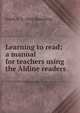 Learning to read; a manual for teachers using the Aldine readers, Frank E. b. 1866 Spaulding 
