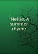 "Nellie. A summer rhyme, 