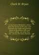 A new book of Berkshire, which gives the history of the past, and forecasts the bright and glowing future of Berkshire's hills and homes, telling . are what they are--at once the most charmin, Clark W. Bryan 
