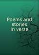 Poems and stories in verse, 