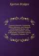Censura Literaria: Containing Titles, Abstracts, and Opinions of Old English Books, with Original Disquisitions, Articles of Biography, and Other Literary Antiquities, Volumes 3-4, Brydges Egerton 