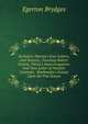 Archaica: Harvey's Four Letters, and Sonnets, Touching Robert Greene; Pierce's Supererogation; And New Letter of Notable Contents. Brathwaite's Essays Upon the Five Senses, Brydges Egerton 