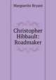 Christopher Hibbault: Roadmaker, Marguerite Bryant 
