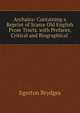 Archaica: Containing a Reprint of Scarce Old English Prose Tracts. with Prefaces, Critical and Biographical ., Brydges Egerton 