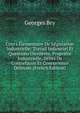 Cours Elementaire De Legislation Industrielle: Travail Industriel Et Questions Ouvrieres, Propriete Industrielle, Delits De Contrefacon Et Concurrence Deloyale (French Edition), Georges Bry 