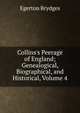Collins's Peerage of England; Genealogical, Biographical, and Historical, Volume 4, Brydges Egerton 