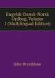 Engelsk-Dansk-Norsk Ordbog, Volume 1 (Multilingual Edition), John Brynildsen 