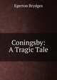 Coningsby: A Tragic Tale, Brydges Egerton 