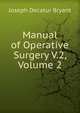 Manual of Operative Surgery V.2, Volume 2, Joseph Decatur Bryant 