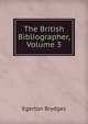 The British Bibliographer, Volume 3, Brydges Egerton 