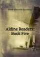 Aldine Readers: Book Five, Frank Ellsworth Spaulding 