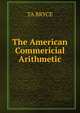 The American Commericial Arithmetic, TA BRYCE 