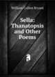 Sella: Thanatopsis and Other Poems, Bryant William Cullen 