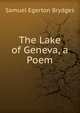 The Lake of Geneva, a Poem, Samuel Egerton Brydges 