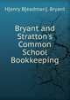Bryant and Stratton's Common School Bookkeeping, H[enry B[eadman]. Bryant 