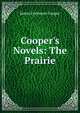 Cooper's Novels: The Prairie, Cooper, James Fenimore, 1789-1851 