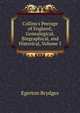 Collins's Peerage of England; Genealogical, Biographical, and Historical, Volume 5, Brydges Egerton 