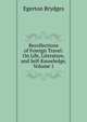 Recollections of Foreign Travel: On Life, Literature, and Self-Knowledge, Volume 1, Brydges Egerton 