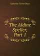 The Aldine Speller, Part 1, Catherine Turner Bryce 